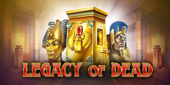 Slot Legacy of Dead Artefak Kuno Berikan Kemenangan Legendaris