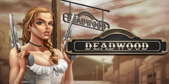 Atmosfer Barat Gelap Terasa Intens Dalam Slot Deadwood